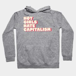 Girls Hate Capitalism: Hot Girls' Anti-Capitalist Mantra Hoodie